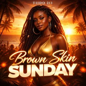 Brown Skin Sunday