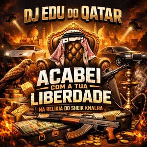 ACABEI COM A TUA LIBERDADE NA RELIKIA DO SHEIK KNALHA