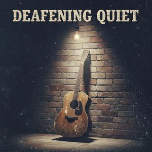 The Deafening Quiet