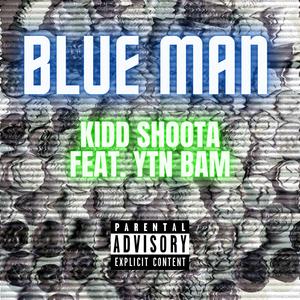 Blue Man (feat. Kidd Shotta)