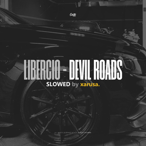 Devil Roads (Slowed by xarusa.)