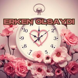 Erken Olsaydı