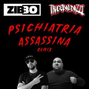 Psichiatria Assassina (feat. Trucebaldazzi) (ZIBBO Remix) (ZIBBO Remix)