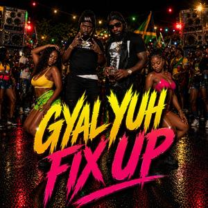 Gyal Yuh Fix Up (feat. Zamarion)