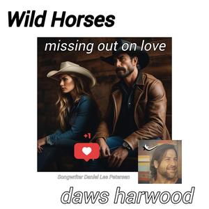 Wild Horses / missing out on love
