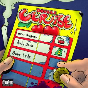 DOUBLE CERISE (feat. eric degueu)