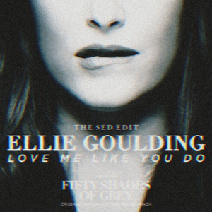 Ellie Goulding - Love Me Like You Do (The Sed & Anki Edit)