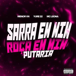 SARRA EM MIM ROÇA EM MIM VS PUTARIA