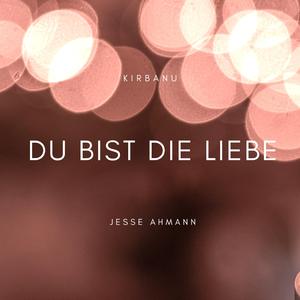 Du Bist die Liebe (feat. Songs of Eden)