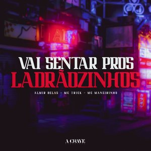Vai Sentar pros Ladrãozinhos
