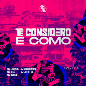Te Considero e Como (feat. Mc Lobinho, MC M10 & Mc Buret)