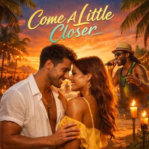 Come a little closer