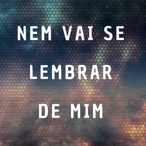 Nem Vai Se Lembrar de Mim