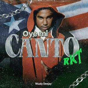 OYE MI CANTO RKT