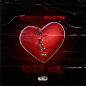 Hurt Me (feat. FamousTaylor)