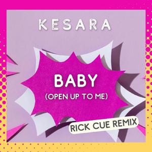 Baby (Open up to Me) (Rick Cue Remix)