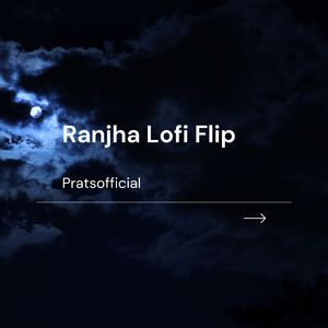 Ranjha (Lofi Flip)