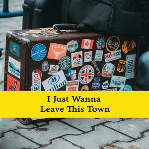 I Dont Wanna Leave This Town