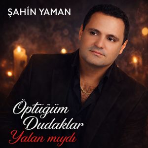 Öptüğüm Dudaklar Yalanmaydı