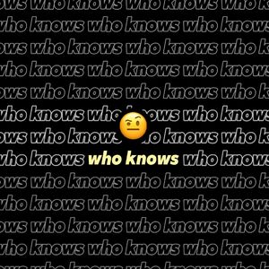 Who Knows