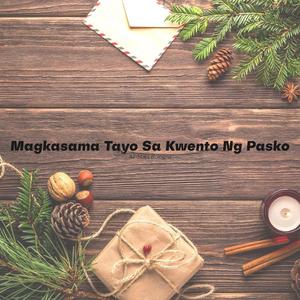 Magkasama Tayo Sa Kwento Ng Pasko