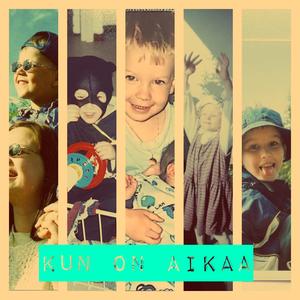 Kun On Aikaa
