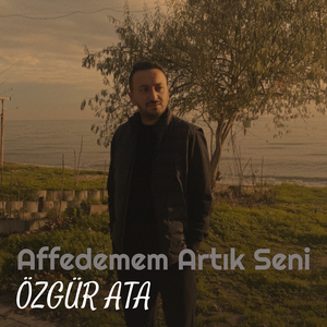 Affedemem Artık Seni