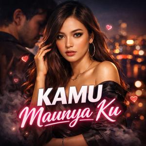 Kamu Maunya Ku