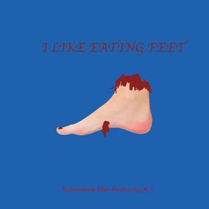 I Like Eating Feet (feat. A.J.)