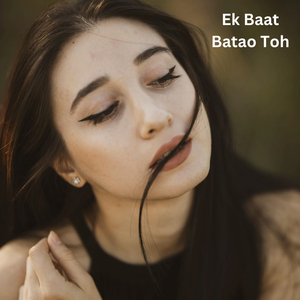 Ek Baat Batao Toh