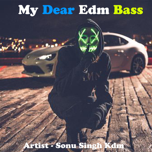 My Dear Edm Bass