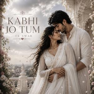 Kabhi Jo Tum