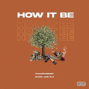 How It Be (feat. Sumo & Eli!)