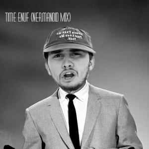 Time Enuf (Nermanoid Mix) (feat. Mayzie)