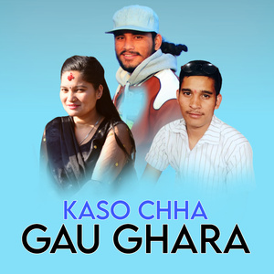 Kaso chha gau ghara