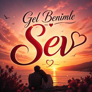 Gel Benimle Sev