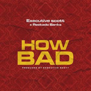 HOW BAD (feat. Reekado Banks)