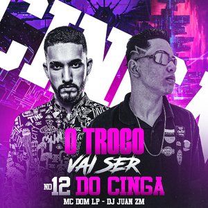 O Troco Vai Ser no 12 do Cinga (feat. MC DOM LP)