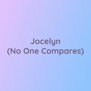 Jocelyn (No One Compares)