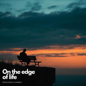 On the edge of life
