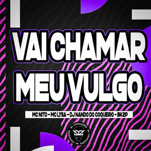 Vai Chamar Meu Vulgo