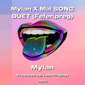 Mylan X Mal SONG DUET (Feferipreg)