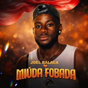 JOEL BALACA - Miúda Fobada