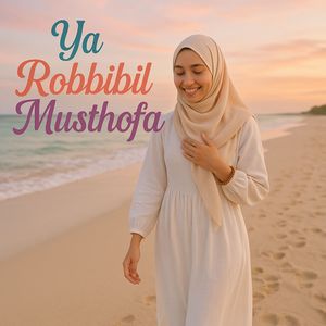 Ya Robbibil Musthofa