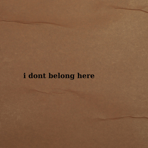 i dont belong here