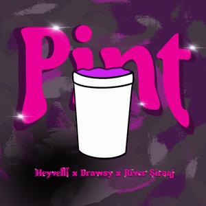 Pint (feat. heyvelli & drawsy)