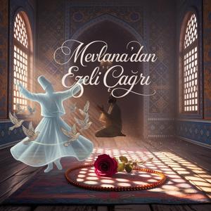 Mevlana'dan Ezeli Çağrı
