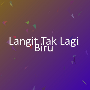 Langit Tak Lagi Biru