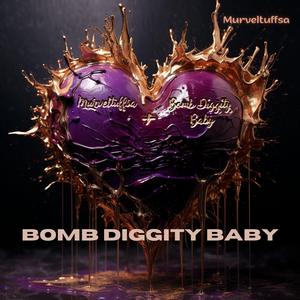 Bomb Diggity Baby