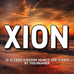 Xion Lo-Fi (From "Kingdom Hearts 358/2 Days")